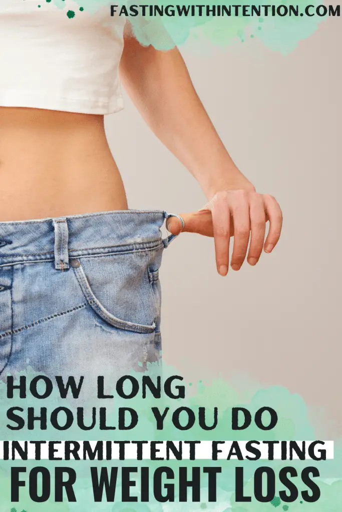 how long should you do intermittent fasting for weight loss